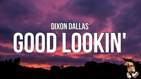 dixon dallas good lookin lyrics meaning|good lookin dallas.